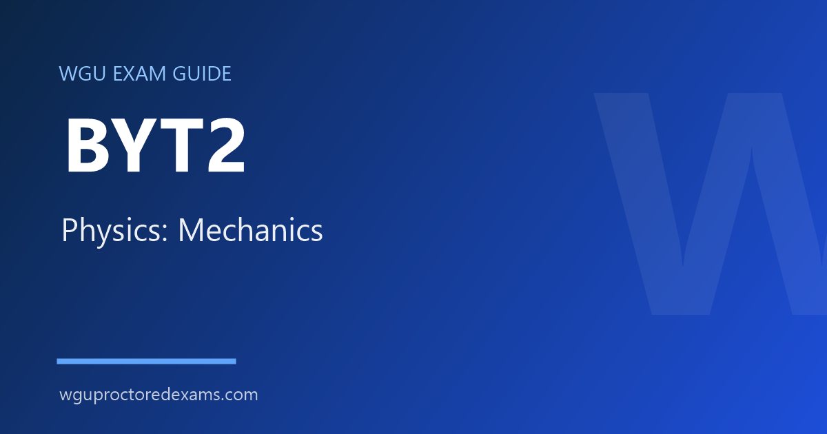 WGU BYT2 Physics: Mechanics exam guide cover