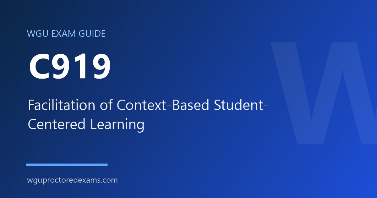 WGU C919 Facilitation of Context-Based Student- Centered Learning exam guide cover