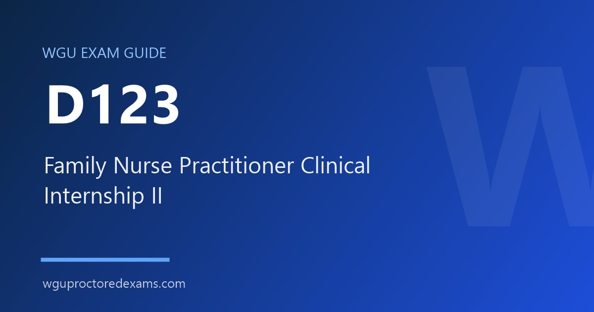 WGU D123 Family Nurse Practitioner Clinical Internship II exam guide cover