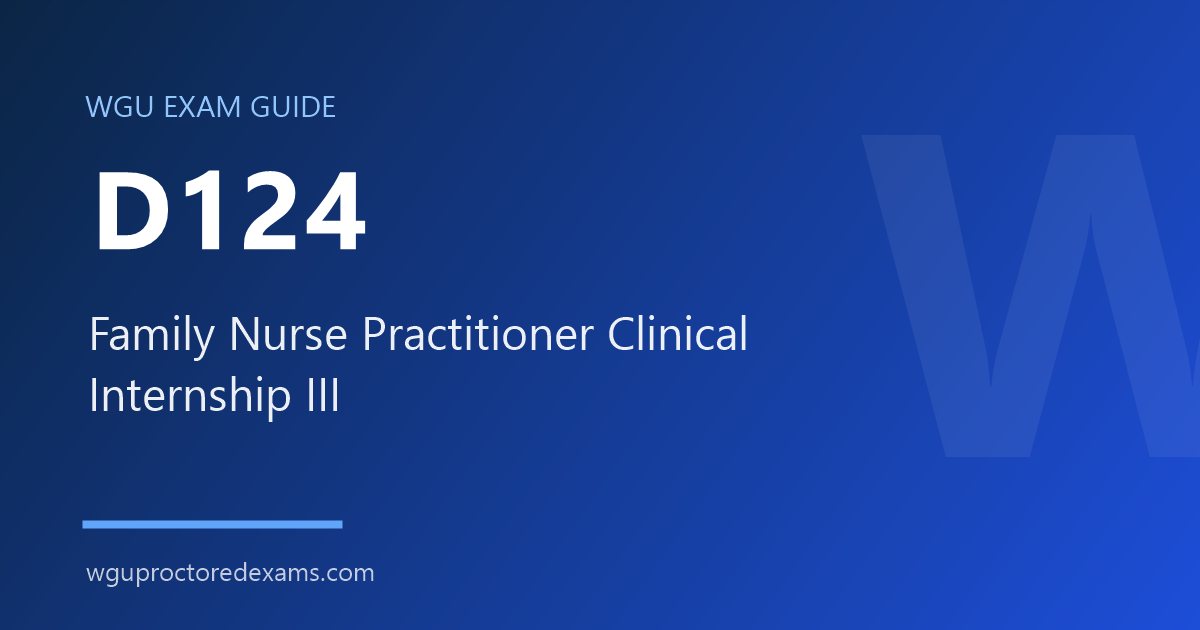 WGU D124 Family Nurse Practitioner Clinical Internship III exam guide cover