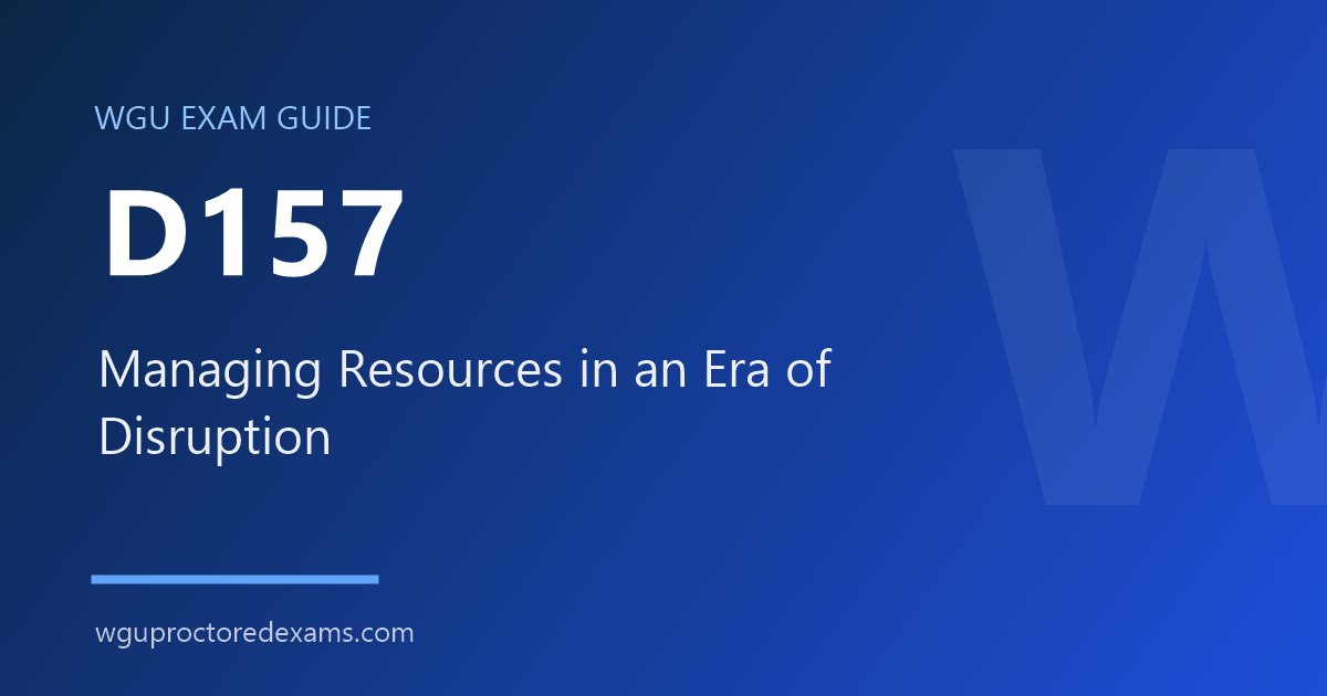 WGU D157 Managing Resources in an Era of Disruption exam guide cover
