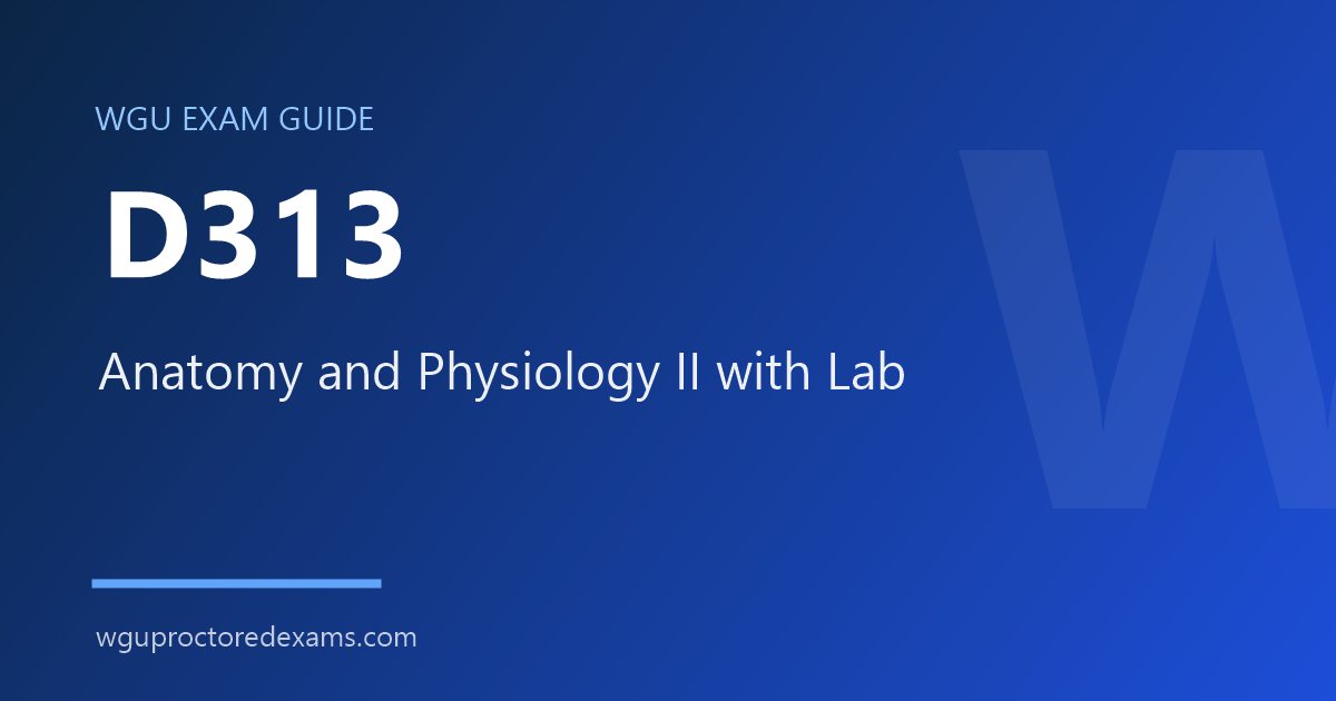 WGU D313 Anatomy and Physiology II with Lab exam guide cover