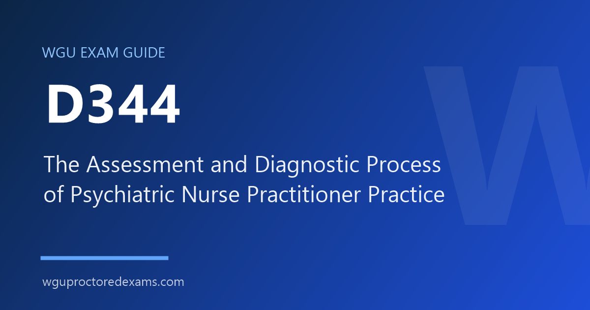 WGU D344 The Assessment and Diagnostic Process of Psychiatric Nurse Practitioner Practice exam guide cover