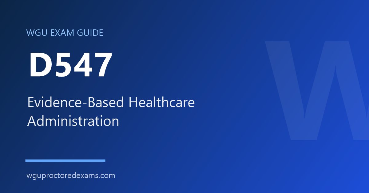 WGU D547 Evidence-Based Healthcare Administration exam guide cover